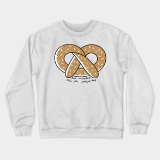 Live Everyday Like Its Pretzel Day Script Crewneck Sweatshirt